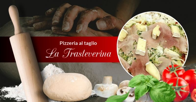 Offerta trova pizzeria specialità al taglio con prodotti di alta qualita