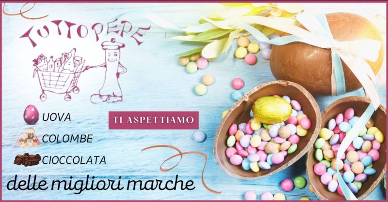 offerta uova cioccolate e colomba Pasqua - TUTTO PEPE