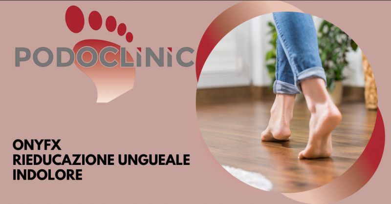 PODOCLINIC - Offerta trattamento podologico rieducazione ungueale indolore Roma