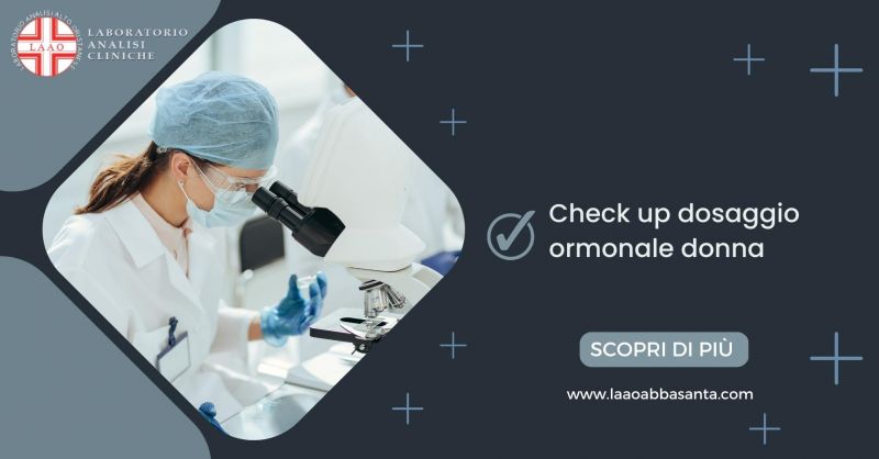 LAAO laboratorio analisi Abbasanta - offerta check up dosaggio ormonale donna