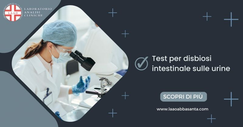 LAAO laboratorio analisi Abbasanta - OFFERTA TEST PER DISBIOSI INTESTINALE SULLE URINE