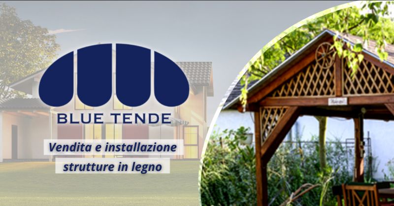 BLUE TENDE - Offerta strutture in legno per esterni Genzano di Roma