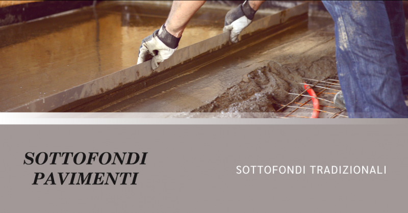 SOTTOFONDI PAVIMENTI - Offerta ditta per la realizzazione di sottofondi tradizionali Milano