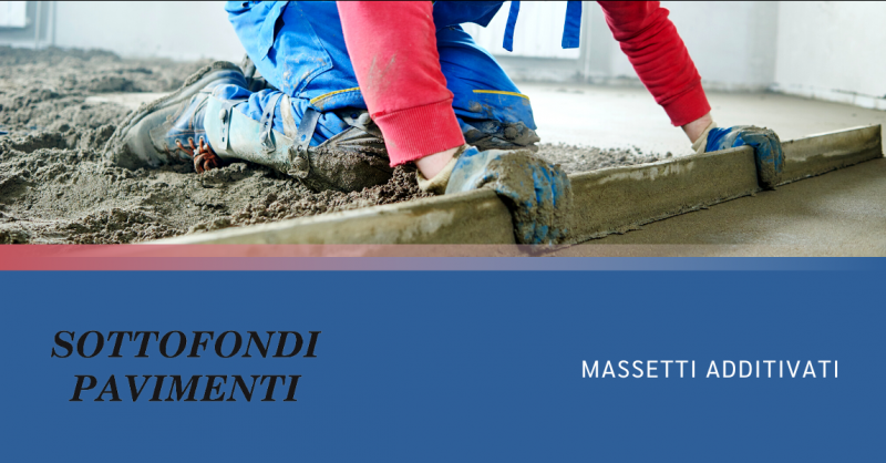SOTTOFONDI PAVIMENTI - Offerta impresa edile per realizzazione e posa in opera massetti additivati Milano