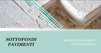 sottofondi pavimenti occasione massetti alleggeriti con polistirolo in liguria