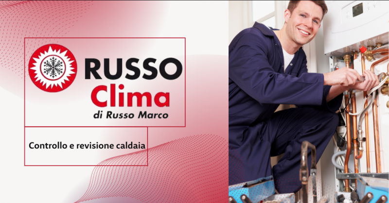 RUSSO CLIMA - Offerta ditta con servizio di controllo e revisione caldaia Pomezia