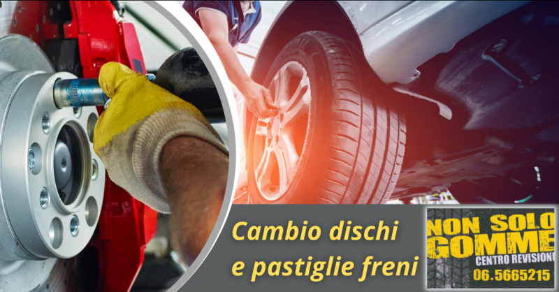 NON SOLO GOMME - Offerta cambio pasticche e dischi freni Roma Ardeatina