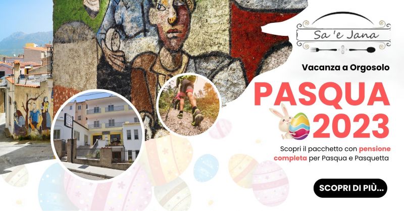   promozione ALBERGO RISTORANTE SA E JANA Orgosolo -  offerta pacchetti vacanza pasqua 2023  pensione completa
