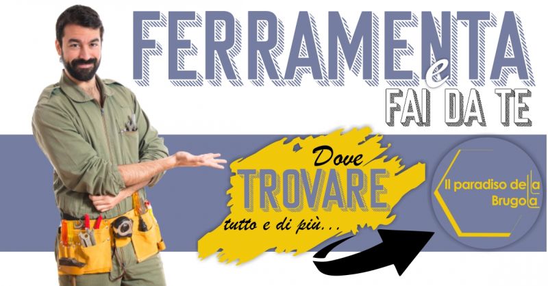 IL PARADISO DELLA BRUGOLA ORANI - OFFERTA ARTICOLI PER FAI DA TE E BRICOLAGE