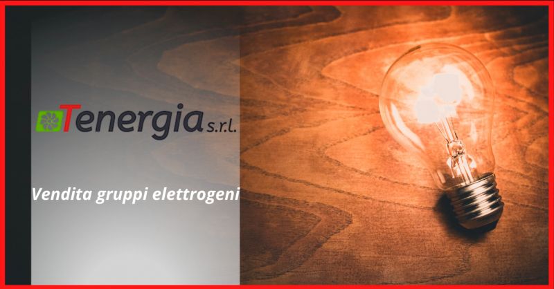 TENERGIA SRL - Offerta azienda vendita gruppi elettrogeni latina