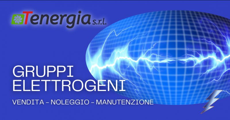 TENERGIA SRL - Offerta servizio vendita gruppi elettrogeni Pomezia