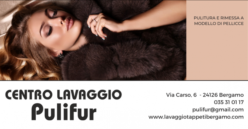 CENTRO LAVAGGIO PULIFUR - Offerta lavaggio e rimessa a modello pellicce Bergamo