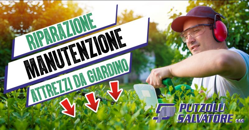 PUTZOLU SALVATORE - OFFERTA RIPARAZIONE E MANUTENZIONE ATTREZZI DA GIARDINO SARDEGNA