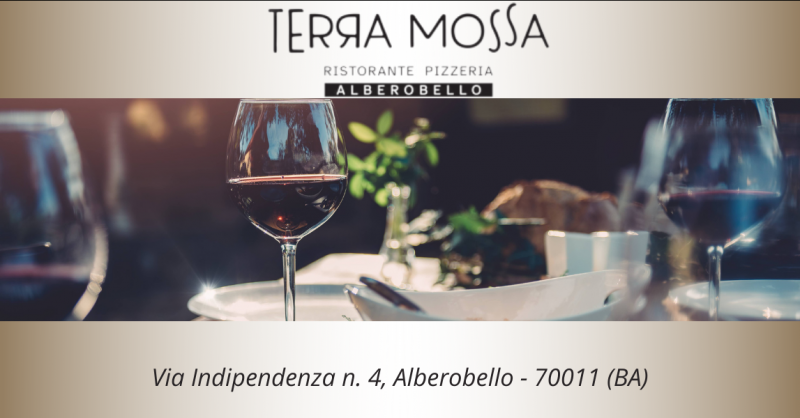 TERRA MOSSA RISTORANTE PIZZERIA - Offerta miglior ristorante menù tipico pugliese ad Alberobello