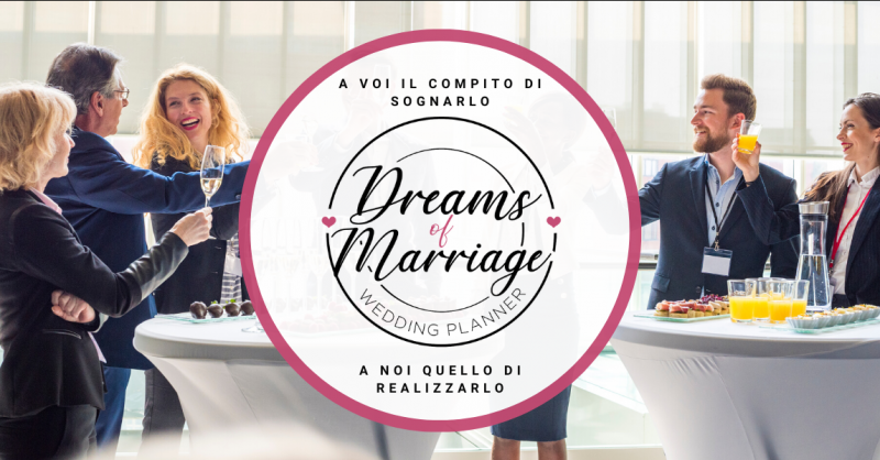 DREAMS OF MARRIAGE - Offerta agenzia specializzata in organizzazione e allestimenti per eventi privati e aziendali provincia di Bergamo