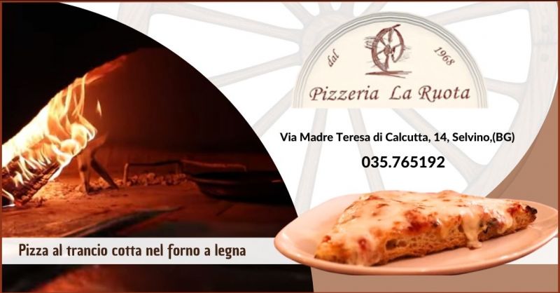 offerta pizzeria pizza al trancio cotta nel forno a legna