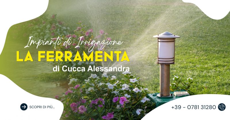 FERRAMENTA di Cucca Alessandra - offerta impianti di irrigazione residenziale e agricola