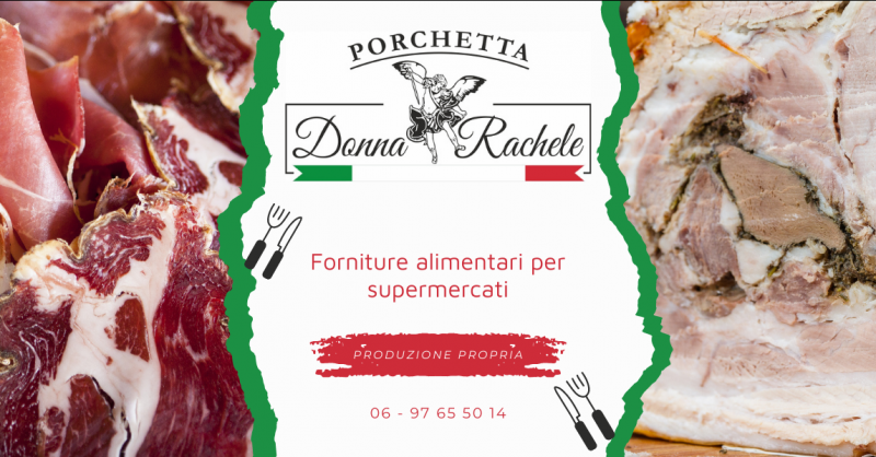 Offerta forniture alimentari supermercati porchetta salumi stagionati freschi provincia di Roma