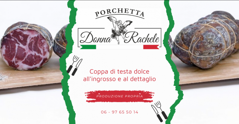 Offerta vendita coppa di testa dolce di produzione propria artigianale provincia di Roma