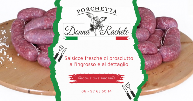 Offerta vendita salsicce fresche di prosciutto artigianali in provincia di Roma