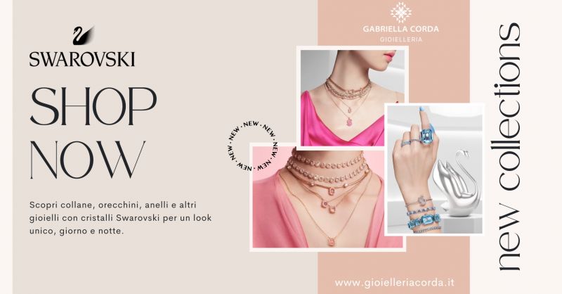 offerta rivenditore ufficiale nuova collezione gioielli Swarovski - GIOIELLERIA CORDA