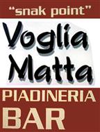 PIADINERIA VOGLIA MATTA